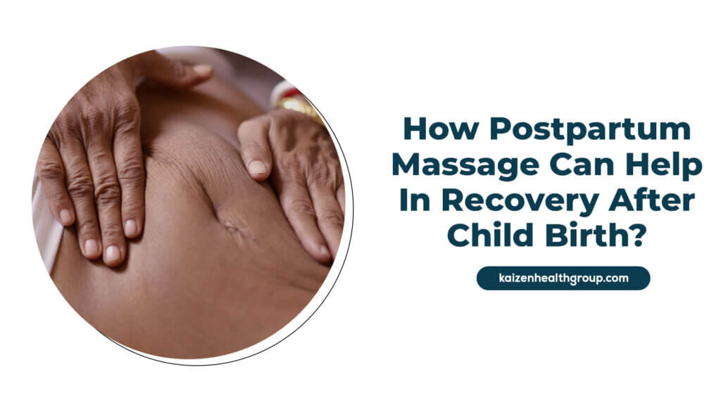 How Can Postpartum Massage Help In Recovery After Child Birth
