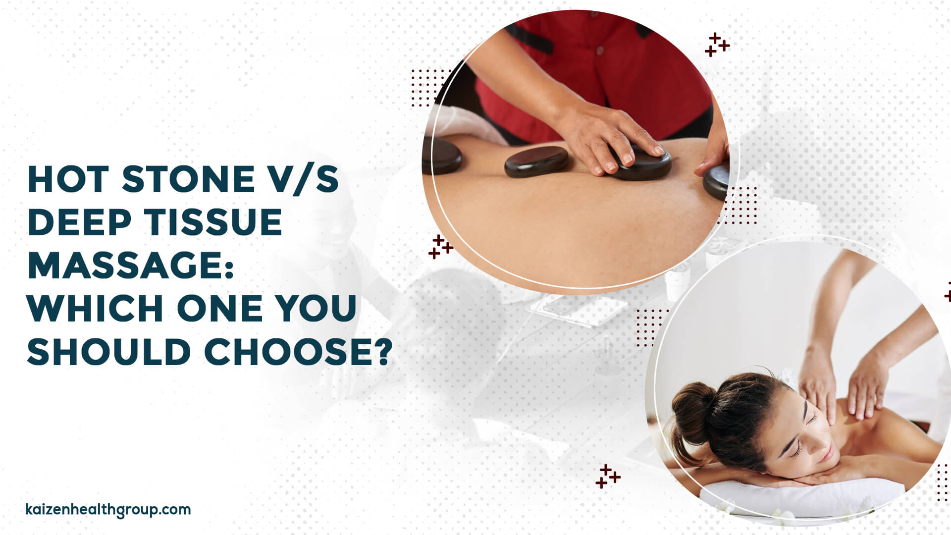 Hot stone v/s deep tissue massage Which one you should choose
