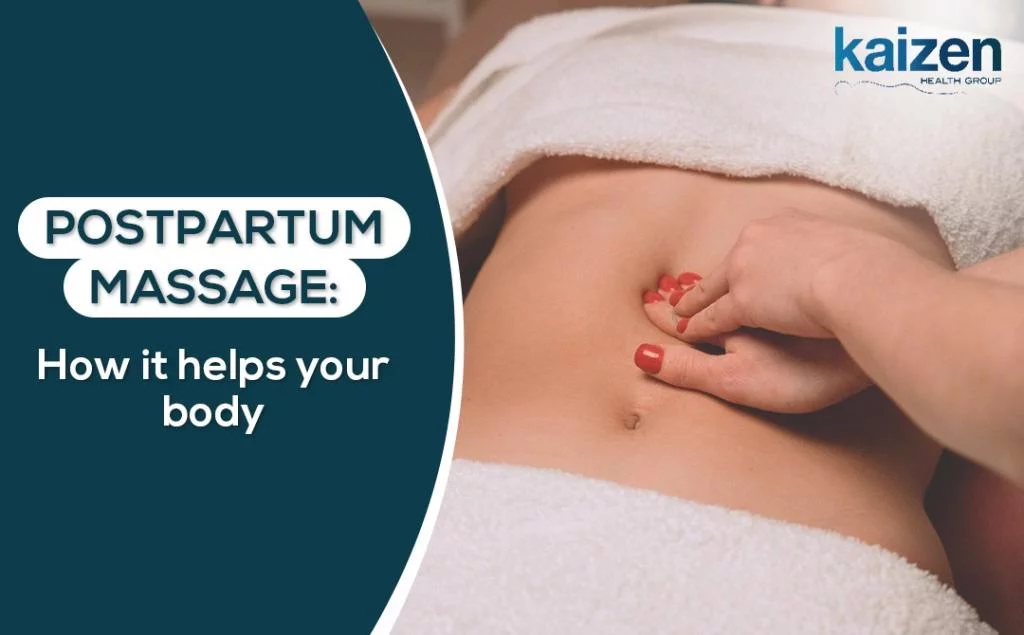 Postpartum Massage How it helps your body - Kaizen health group best postnatal massage therapist in mississauga, ON