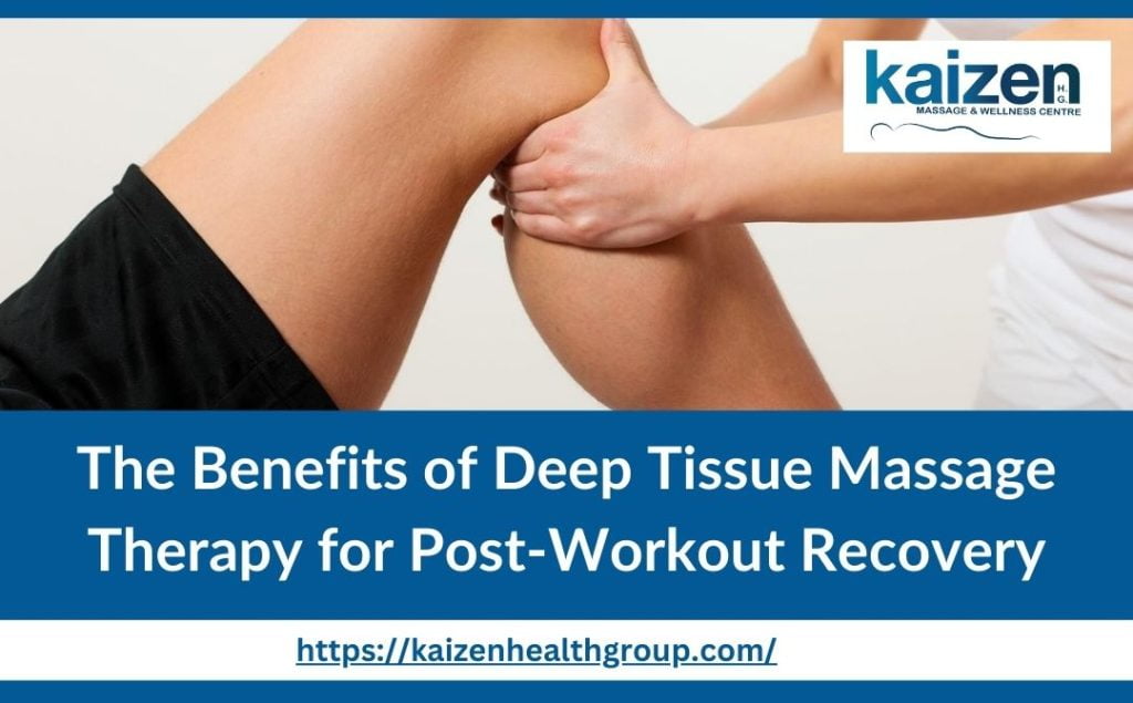 The Benefits of Deep Tissue Massage Therapy for Post-Workout Recovery