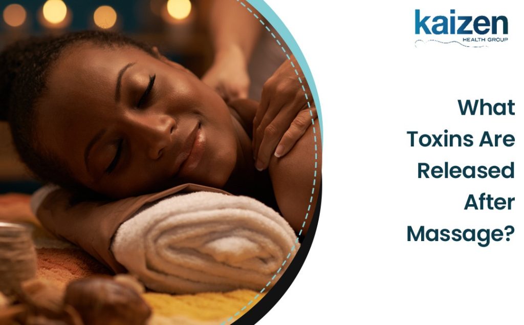 What Toxins Are Released After Massage - Kaizen Health Group