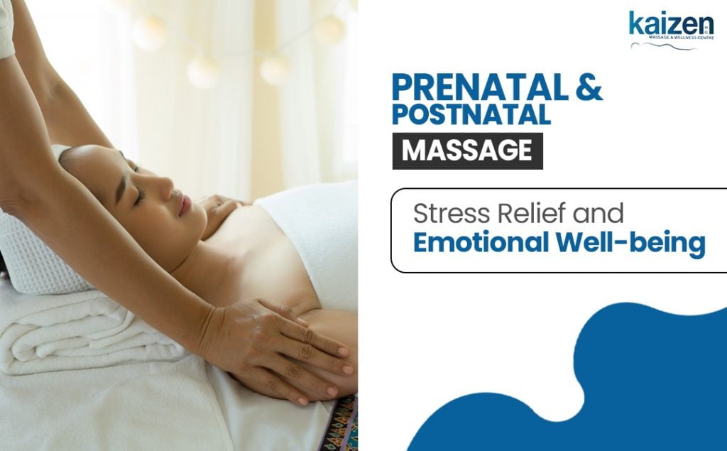 Prenatal and Postnatal Massage Stress Relief and Emotional Well-being-Kaizen Health Group