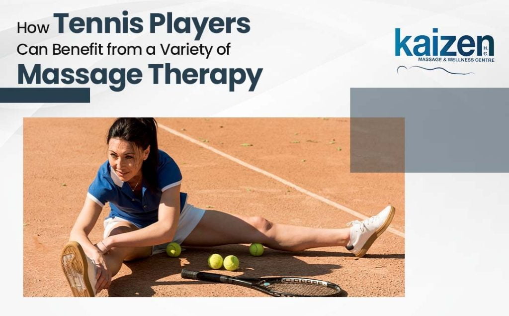 How Tennis Players Can Benefit from a Variety of Massage Therapy