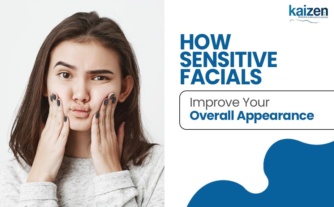 How Sensitive Skin Facials Improve Your Overall Appearance-Kaizen Health Group