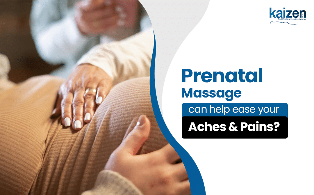 How Prenatal Massage Can Help Ease Your Aches and Pains - Kaizen Health Group