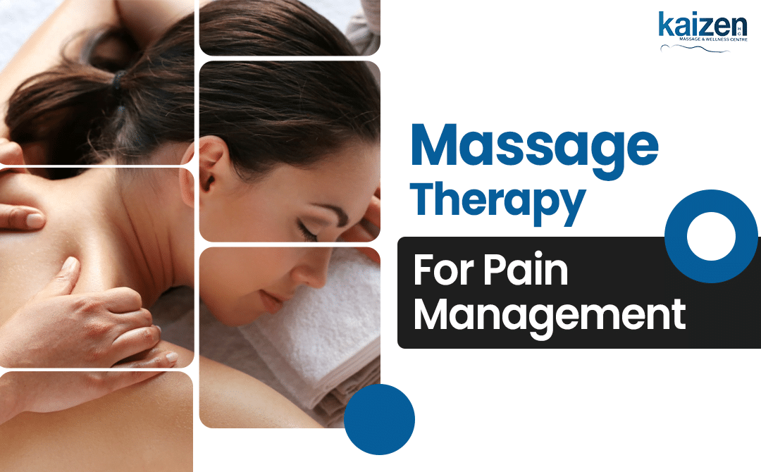 Massage Therapy for Pain Management - Kaizen Health group