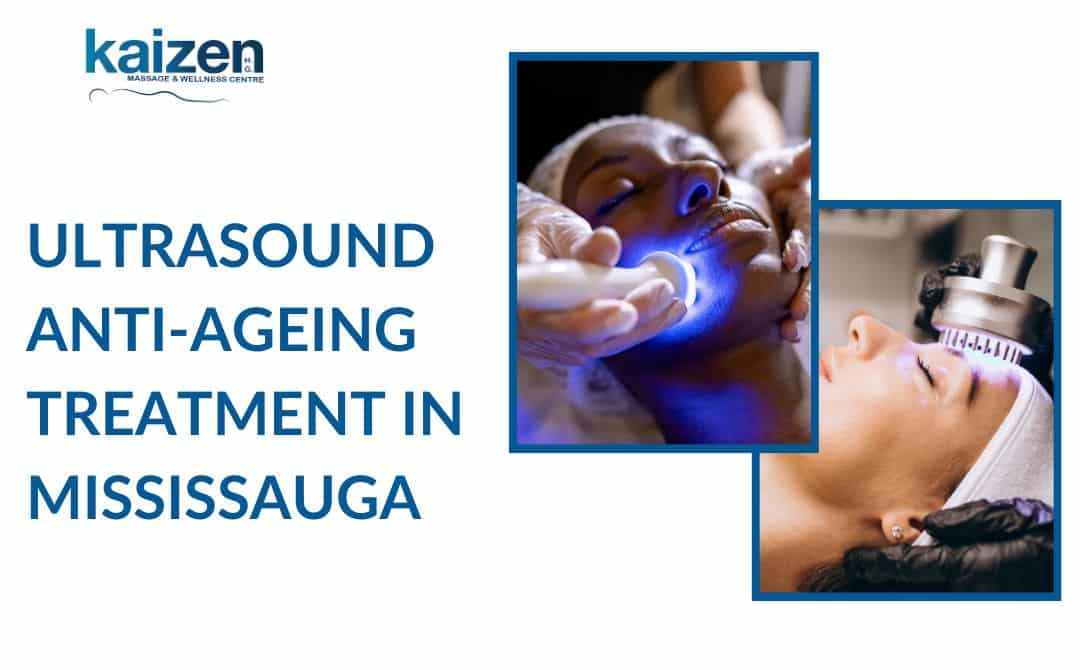 Ultrasound Anti-Ageing Treatment in Mississauga By kaizen health Group