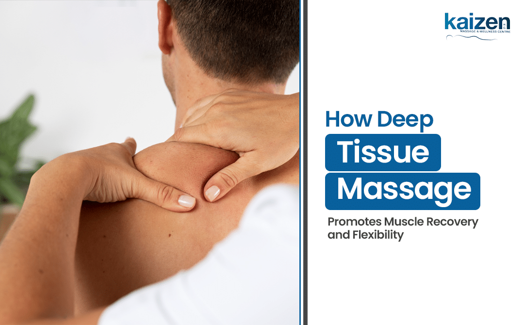 Deep Tissue Massage for Muscle Recovery and Flexibility