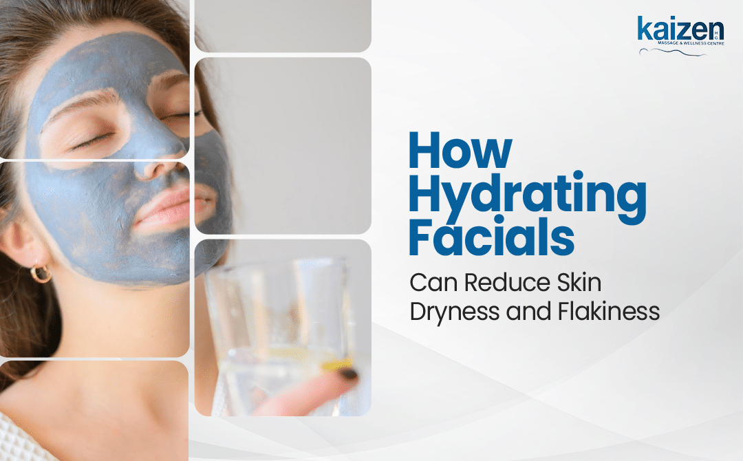 Hydrating Facials Can Reduce Skin Dryness and Flakiness - Kaizen Health Group