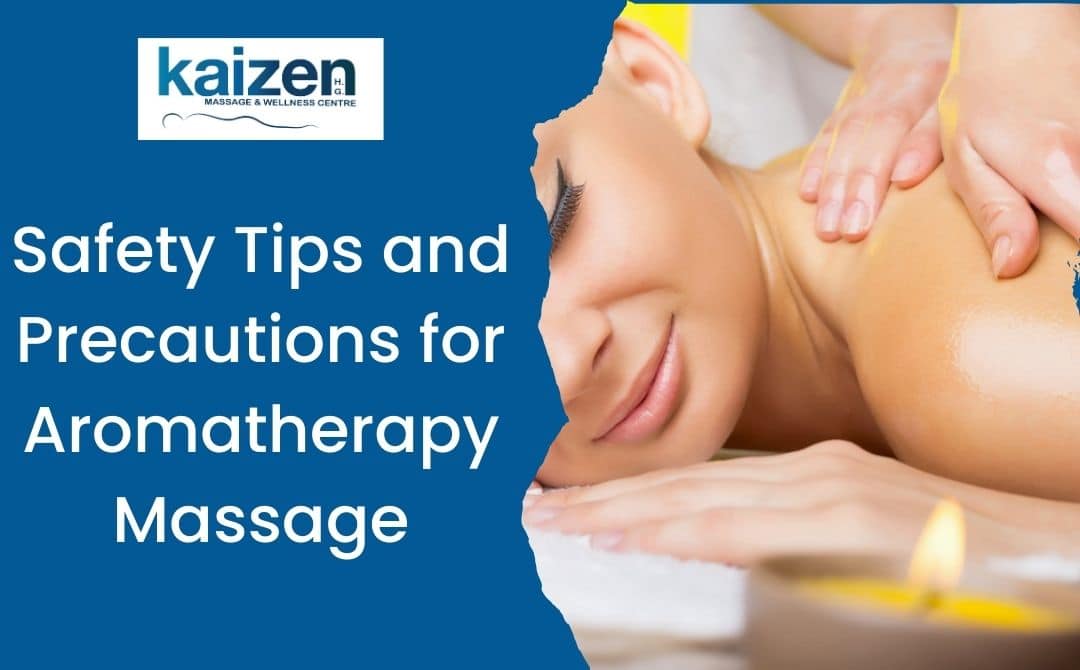 Safety Tips and Precautions for Aromatherapy Massage - Kaizen health group