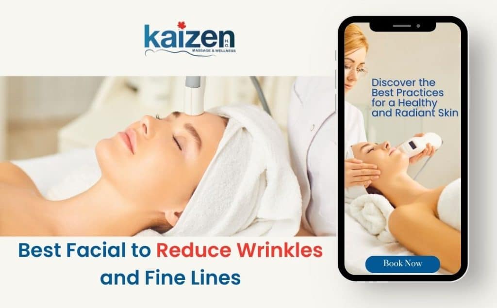 Best Facial to Reduce Wrinkles and Fine Lines - Kaizen Health Group