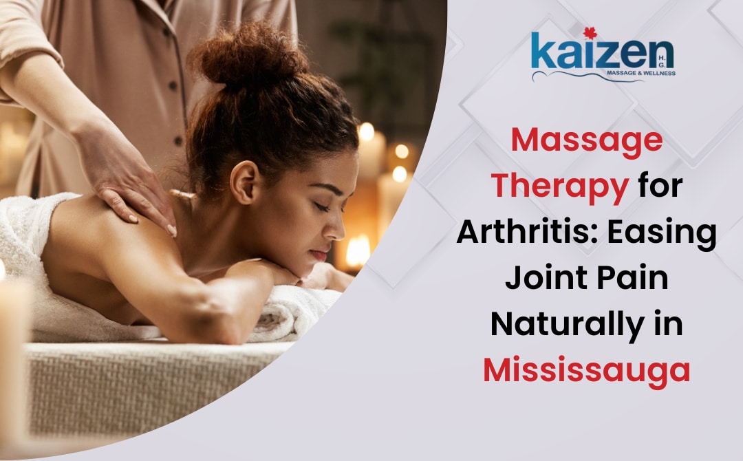 Massage Therapy for Arthritis Easing Joint Pain Naturally in Mississauga - Kaizen Health Group