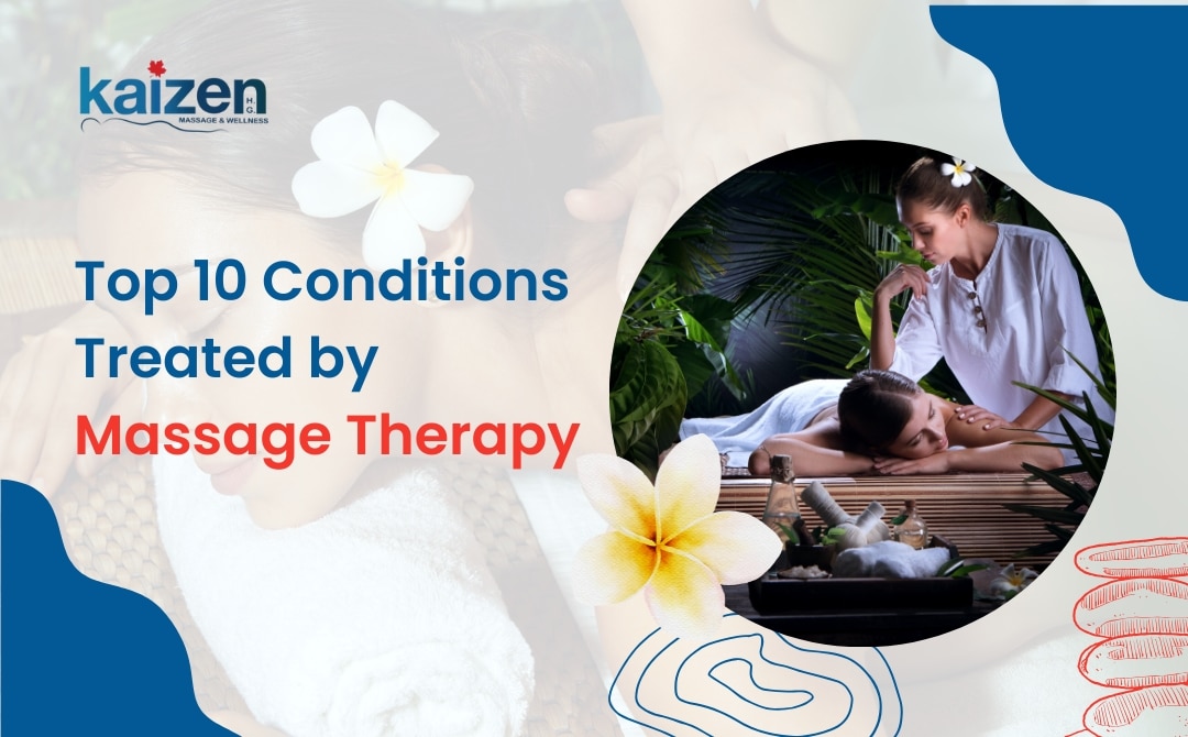 top 10 conditions massage therapy treats at Kaizen Health Group